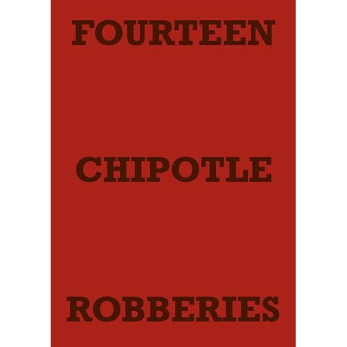 Fourteen Chipotle Robberies