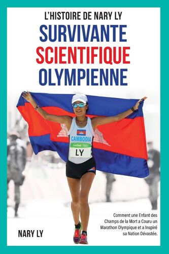 Survivante, Scientifique, Olympienne - L'histoire De Nary Ly