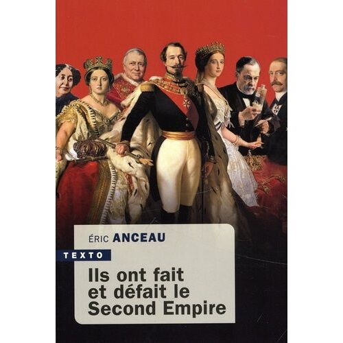 Ils Ont Fait Et Défait Le Second Empire