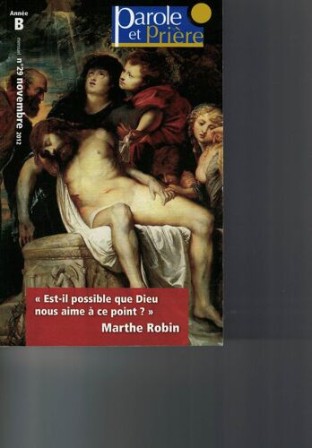 Parole Et Prière N° 29, Novembre 2012 - Prier Un Mois Avec Marthe Robin