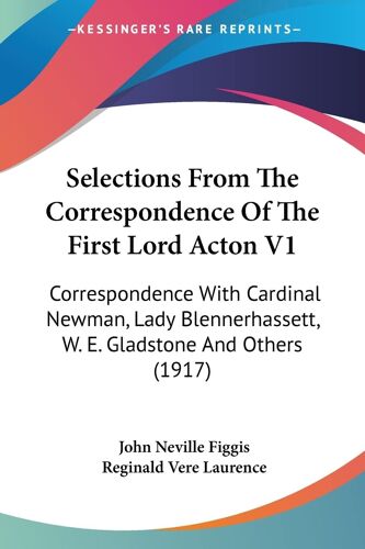 Selections From The Correspondence Of The First Lord Acton V1