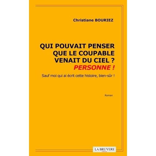 Qui Pouvait Penser Que Le Coupable Venait Du Ciel ? Personne ! - Sauf Moi Qui Écris Cette Histoire Bien Sûr !