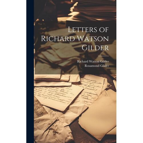 Letters Of Richard Watson Gilder