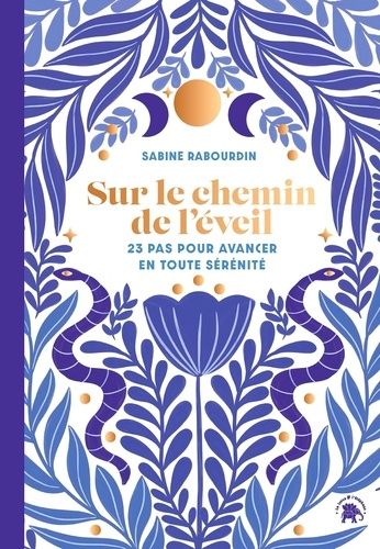 Sur Le Chemin De L'éveil - 23 Pas Pour Avancer En Toute Sérénité
