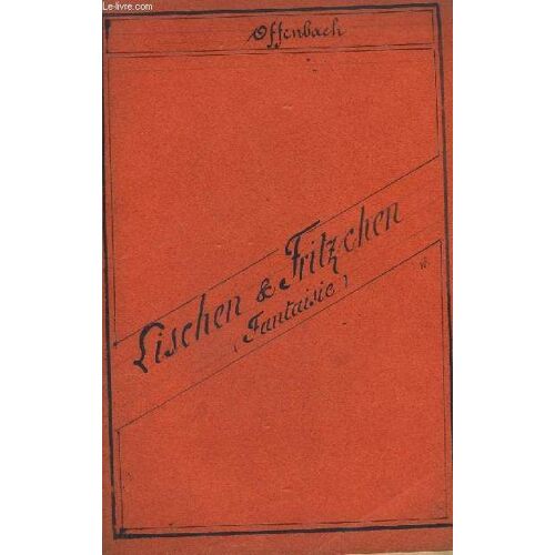 Lischen Et Fritzchen - Piano Conducteur + 2 Violons + Alto + Violoncelle + Flutes + Hautbois + 1° Clarinette En Si B + 1° Et 2° Cornet En Si B + Contrebasse + Timbales + Tambour Et G. Caisse ...