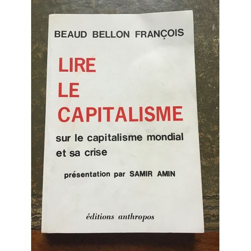 Lire Le Capitalisme: Sur Le Capitalisme Mondial Et Sa Crise