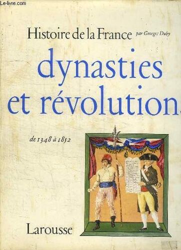Histoire De La France, Dynasties Et Révolutions De 1348 À 1852.
