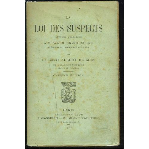 La Loi Des Suspects. Lettres Adressees A M. Waldeck-Rousseau Président Du Conseil Des Ministres.