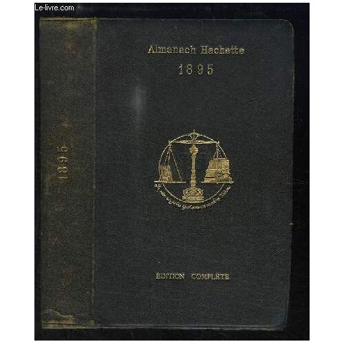 Almanach Hachette - 1895. Edition Complète.