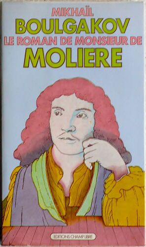 Le Roman De Monsieur De Molière. Traduit Du Russe Par Michel Pétris