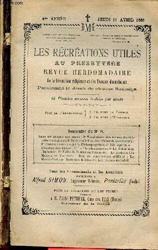 Les Récréations Utiles Au Presbytère N°8 4me Année Jeudi 19 Avril 1883 - Vocabulaire Des Termes D Architecture - De La Confection Des Vêtements Sacerdotaux (Suite) - Le Mois De Marie - Le Soleil Dans(...)