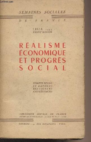 Réalisme Économique Et Progrès Social, Compte Rendu In Extenso Des Cours Et Conférences - Semaines Sociales De France, 36e Session - Lille 1949