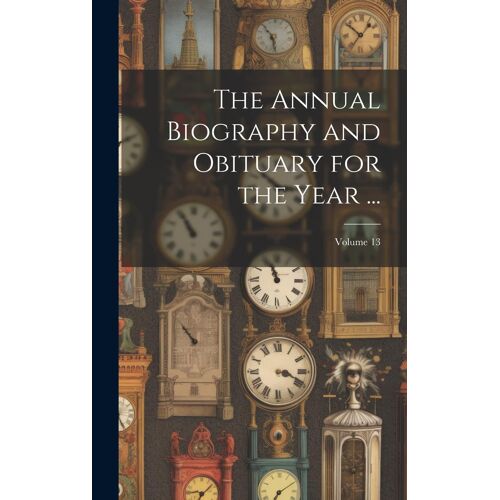 The Annual Biography And Obituary For The Year ...; Volume 13