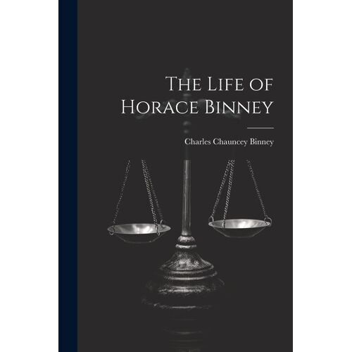 The Life Of Horace Binney