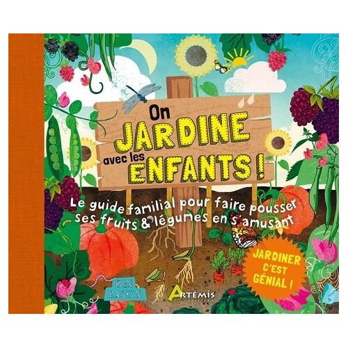 On Jardine Avec Les Enfants ! - Le Guide Familial Pour Faire Pousser Ses Fruits Et Légumes En S'amusant