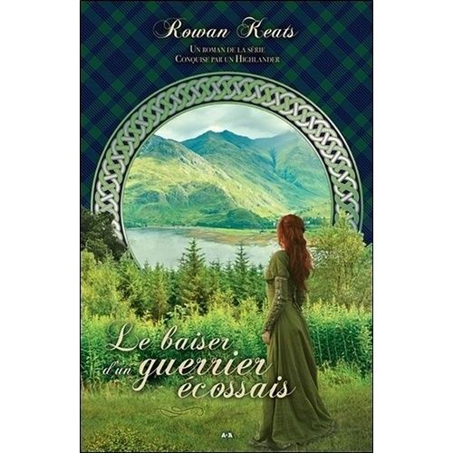 Conquise Par Un Highlander - Tome 3 - Le Baiser D'un Guerrier Écossais