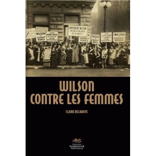 Wilson Contre Les Femmes - Conquérir Le Droit De Vote Perspectives Nationales Et Internationales