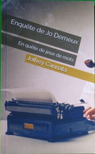Enquête De Jo Demeux : En Enquête De Jeux De Mots Joffrey Cannata