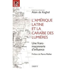 L'amérique Latine Et La Caraïbe Des Lumières - Une Franc-Maçonnerie D'influence