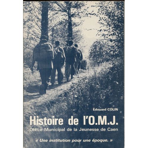 Histoire De L'o.M.J. Office Municipal De La Jeunesse De Caen "Une Institution Pour Une Époque"