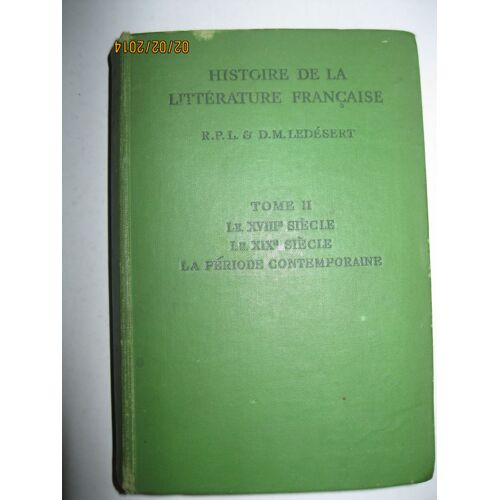 Histoire De La Litterature Francaise - Tome 2 - Le 18ème Et Le 19ème Siècle- La Periode Contemporaine