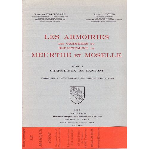 Les Armoiries Des Communes Du Département De Meurthe Et Moselle. - Tome I - Chefs-Lieux De Cantons