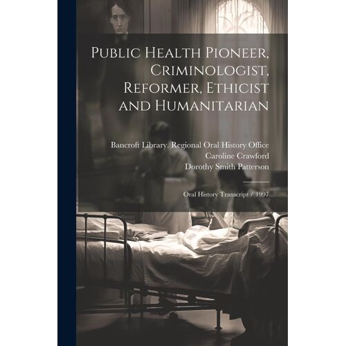 Public Health Pioneer, Criminologist, Reformer, Ethicist And Humanitarian