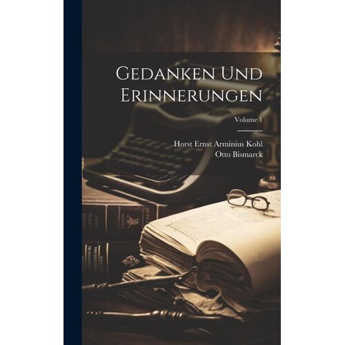 Gedanken Und Erinnerungen; Volume 1
