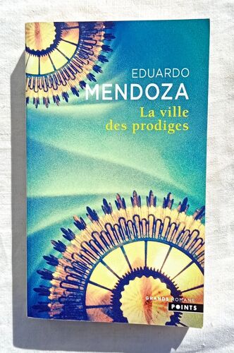 Eduardo Mendoza, La Ville Des Prodiges, Points, 2007, Traduit De L'espagnol Par Olivier Rolin