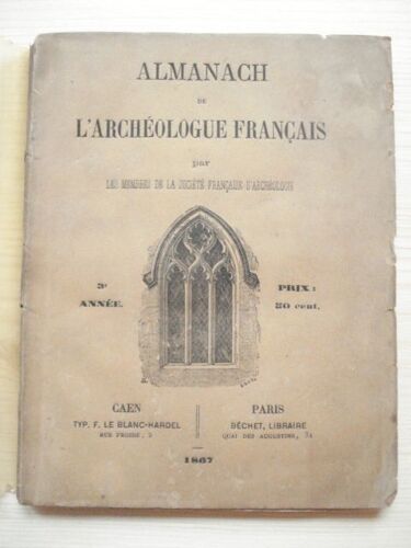 Almanach De L'archéologue Français Par Les Membres De La Société Française D'archéologie 3è Année 1867