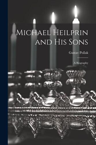 Michael Heilprin And His Sons: A Biography