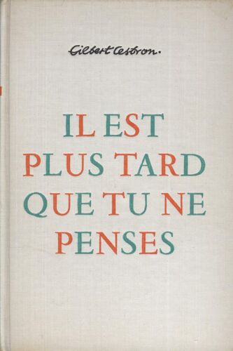 Il Est Plus Tard Que Tu Ne Penses - Gilbert Cesbron (Club Des Editeurs - 1958)
