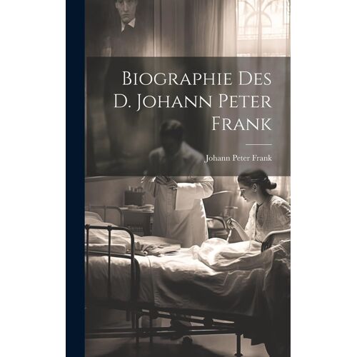 Biographie Des D. Johann Peter Frank