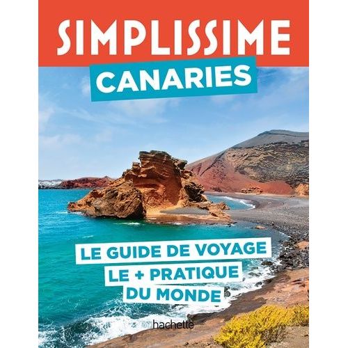 Canaries - Le Guide De Voyage Le + Pratique Du Monde
