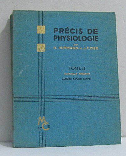 Précis De Physiologie Tome Deuxième Fascicule Premier Système Nerveux Central