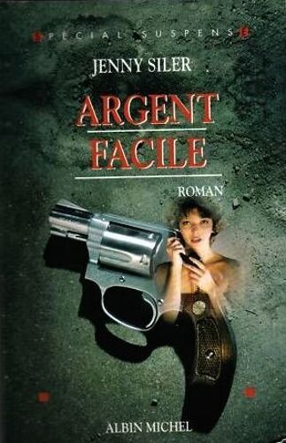 Argent Facile. Roman - Ed. Albin Michel - Coll. Spécial Suspense