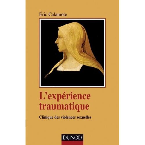 L'expérience Traumatique - Clinique Des Violences Sexuelles
