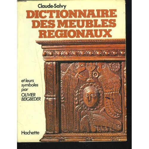 Dictionnaire Des Meubles Regionaux Et Leurs Symboles, Par Olivier Beigbeder.