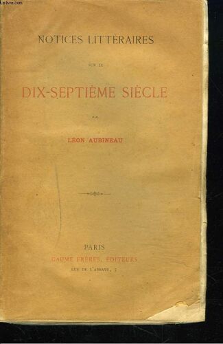 Notices Litteraires Sur Le Dix-Septieme Siecle.