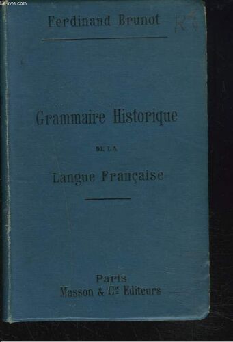 Précis De Grammaire Historique De La Langue Française Avec Une Introduction Sur Les Origines Et Le Developpement De Cette Langue.