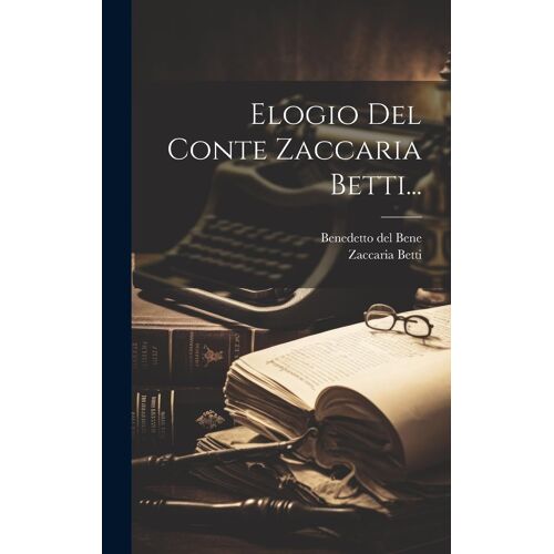 Elogio Del Conte Zaccaria Betti...
