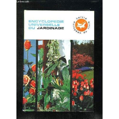 Encyclopedie Universelle Du Jardinage Tome 1: Tout Sur Les Plantes Annuelles, Les Plantes Bisanuelles, Les Plantes Grimpantes, Les Begonias, Les Plantes Vivaces, Les Pelouses.