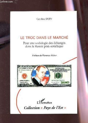 Le Troc Dans Le Marche - Pour Une Sociologie Des Echanges Dans La Russie Post-Sovietique / Collection Pays De L'est.