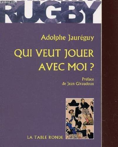 Qui Veut Jouer Avec Moi? / Collection Les Classiques Du Rugby.