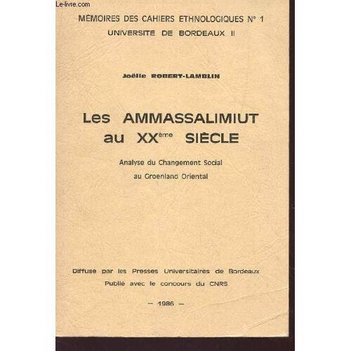 Les Ammassalimiut Au Xxe Siecle - Analyse Du Chagement Social Au Groenland Oriental / Memoires Des Cahiers Ethnologies N°1.