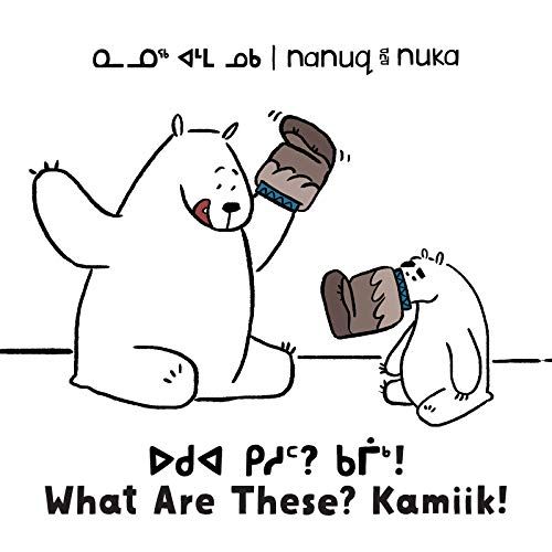 Nanuq And Nuka: What Are These? Kamiik!
