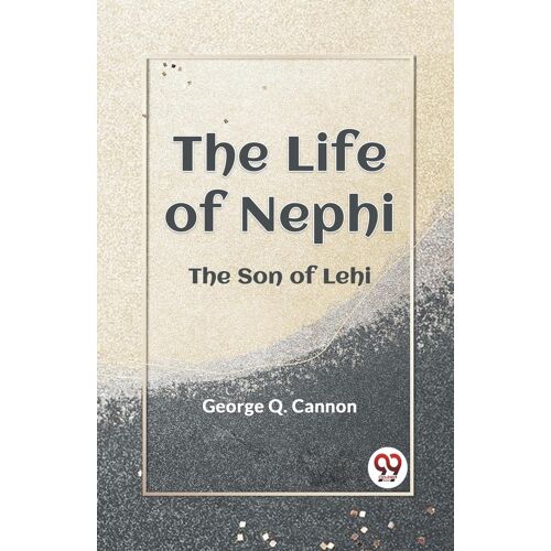 The Life Of Nephi The Son Of Lehi