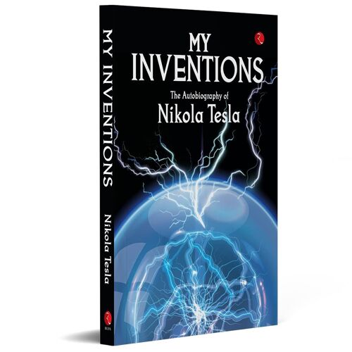 My Inventions, Autobiography Of Nikola Tesla