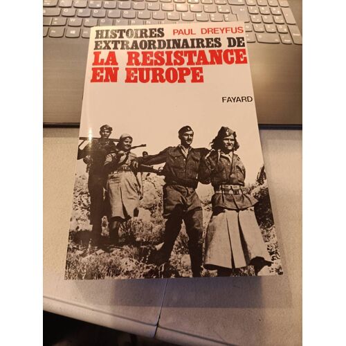 La Résistance En Europe Histoires Extraordinaires Paul Dreyfus Fayard 1989