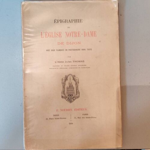 Épigraphie De L'église Notre-Dame De Dijon, Avec Deux Planches En Photogravure Hors Texte.
